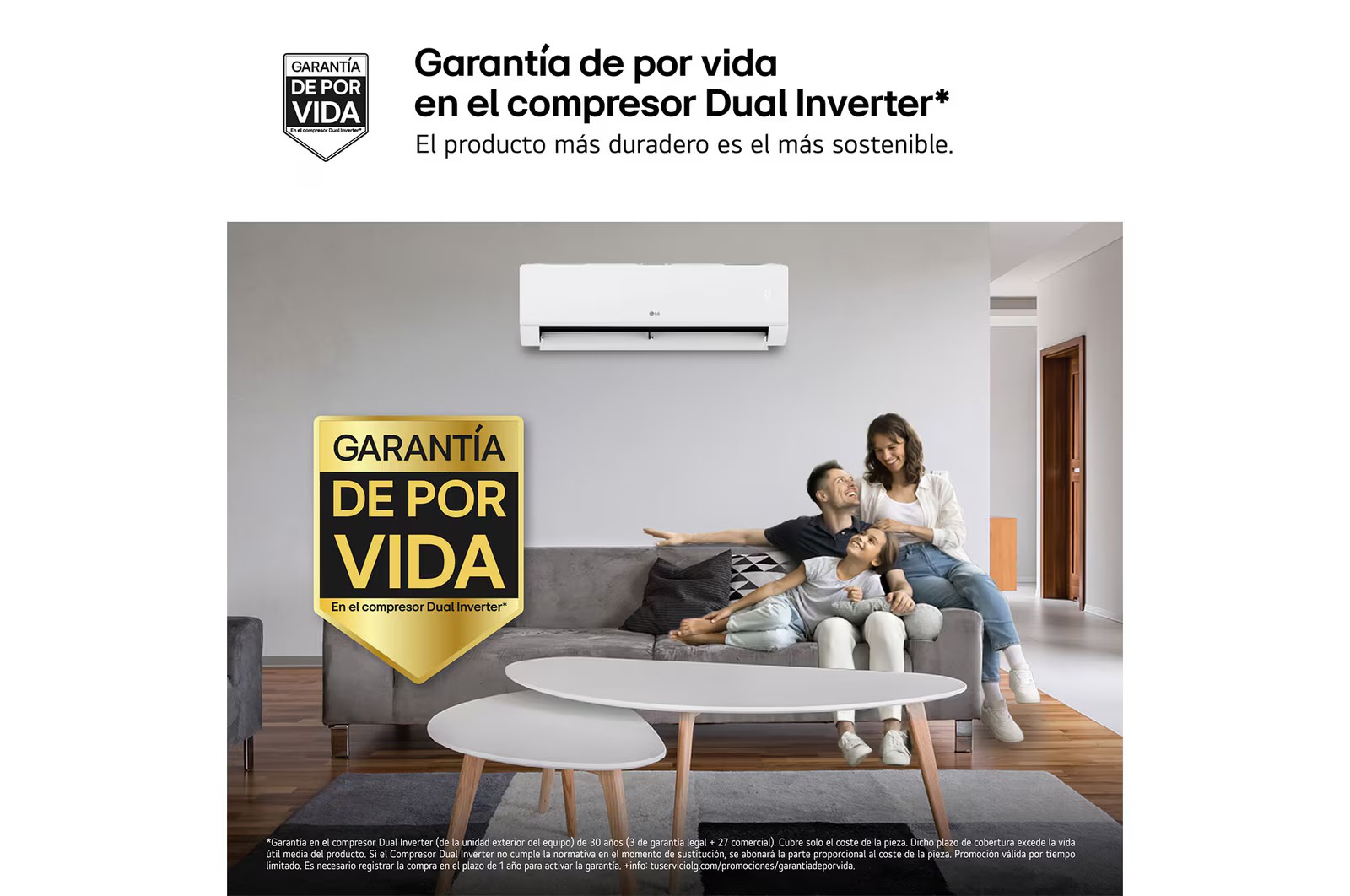 Garantía promocional del compresor Dual Inverter LG promociona una cobertura ampliada para el compresor Dual Inverter, sujeta al registro del producto y a las condiciones vigentes de la campaña.  La documentación comercial establece una cobertura máxima equivalente a 30 años, compuesta por el periodo legal y la extensión comercial. La promoción cubre el coste de la pieza bajo sus condiciones, pero puede no incluir mano de obra, desplazamiento, refrigerante ni otros componentes.  Esta condición debe publicarse siempre como garantía promocional sujeta a registro y condiciones de LG, evitando presentarla como una garantía integral e ilimitada de todo el equipo.